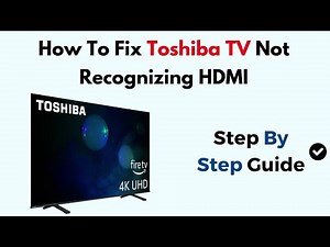 How To Fix Toshiba TV Not Recognizing HDMI