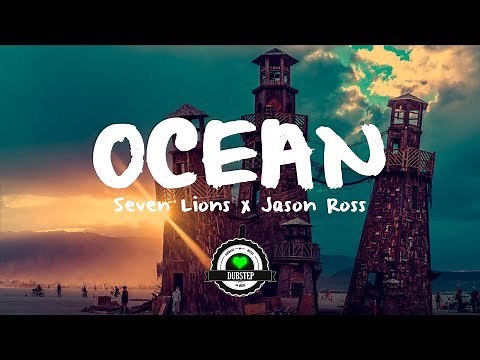 Seven Lions & Jason Ross - Ocean (ft. Jonathan Mendelsohn)[Lyrics]