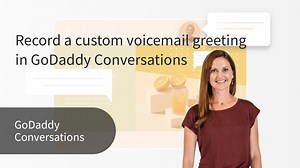 GoDaddy Help Center - How-To Video - Record a custom voicemail greeting in GoDaddy Conversations