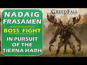 In Pursuit of the Tierna Harh Cadachtas - Nadaig Frasamen (Nadaig Freshman) Boss Fight | Greedfall