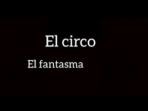 El circo–El Fantasma Letra AMT
