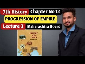 7th History| Chapter 12 | Progression of Empire | Lecture 3 | maharashtra board
