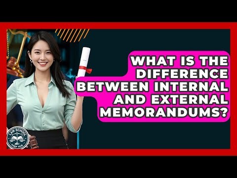 What Is The Difference Between Internal And External Memorandums? - Law School Prep Hub
