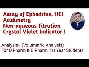 Assay of Ephedrine.HCl, Non-aqueous Titration, Acidimetry, Crystal Violet Indicator