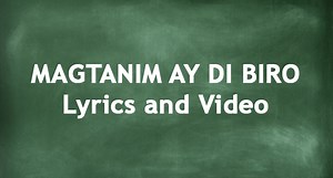 MAGTANIM AY DI BIRO - Lyrics Of A Filipino Children Song (Video)