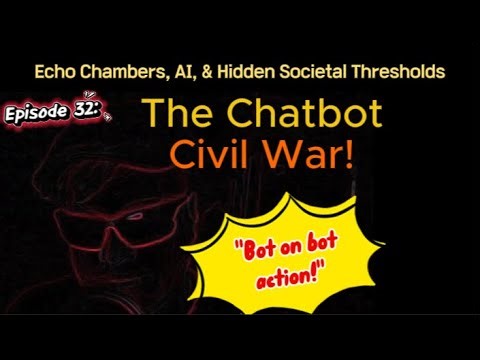 Episode 32: Chatbot Civil War!: Echo Chambers, AI, and Hidden Societal Thresholds