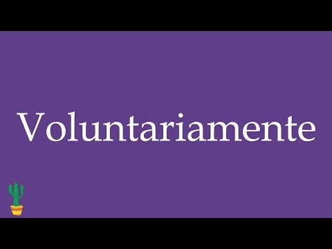How to Pronounce ''Voluntariamente'' (Voluntarily) Correctly in Spanish 🇲🇽