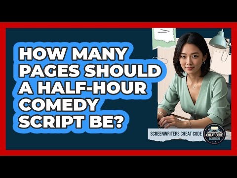 How Many Pages Should A Half-Hour Comedy Script Be?