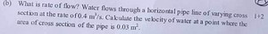 (b) What is rate of flow? Water flows through a horizontal pipe... | Filo