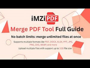Merge PDF Tool Full Guide | 1GB Files | No Files, Task and Page Limits | Free | No Signup | iMZi PDF