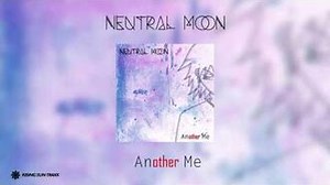 Another Me - Neutral Moon