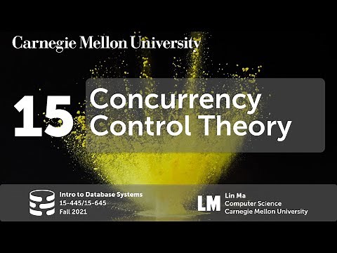 15 - Concurrency Control Theory (CMU Intro to Database Systems / Fall 2021)
