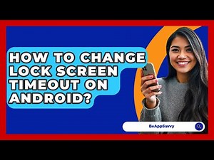 How To Change Lock Screen Timeout On Android? - Be App Savvy