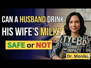 Is It Safe for a Husband to Drink Wife’s Breast Milk? Surprising Truth Revealed