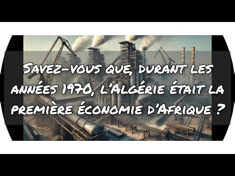 Durant les années 70, l’Algérie était la première économie d’Afrique