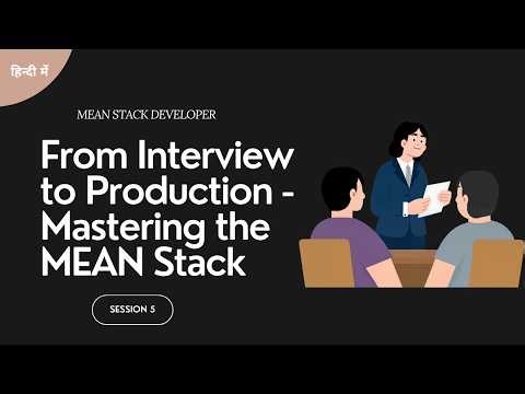 MEAN Stack Developer Session 5 : From Interview to Production - Mastering the MEAN Stack