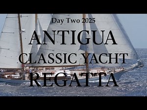 Day 2 of the 2025 Antigua Classic Yacht Regatta