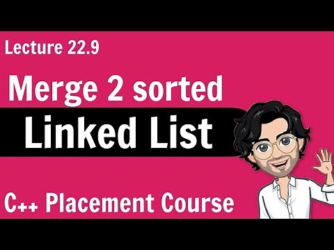 Merge 2 Sorted Linked List | C++ Placement Course | Lecture 22.9