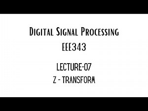 Lecture-07: Z-Transform | EEE343