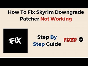 How To Fix Skyrim Downgrade Patcher Not Working