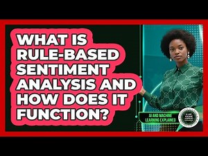 What Is Rule-based Sentiment Analysis And How Does It Function? - AI and Machine Learning Explained