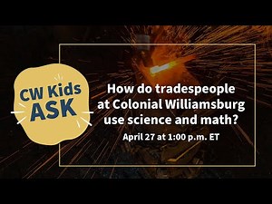 CW Kids Ask: How do tradespeople at Colonial Williamsburg use science and math?