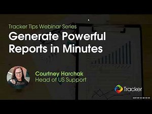 Tracker Tips Webinar Series: Generate Powerful Reports in Minutes