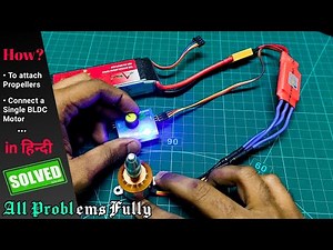 How To Connect A Single BLDC Motor | How To Attach Propellers To A BLDC | Fully Explained