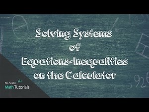 Solving Systems of Equations/Inequalities on the Calculator