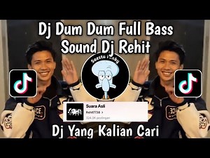 DJ DUM DUM FULL BASS SOUND Rehit7738 VIRAL TIKTOK 2024 YANG KALIAN CARI CARI !!
