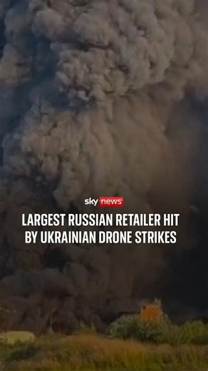 Largest Russian retailer hit by Ukrainian drone strikes