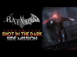 Batman: Arkham City - Shot in the Dark (Side Mission, No Commentary)