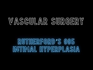 Rutherford's 005: Intimal Hyperplasia