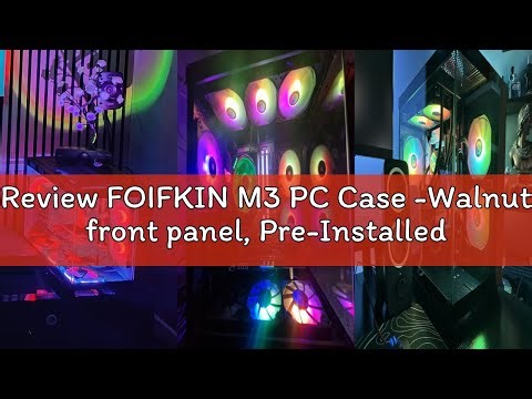 Review FOIFKIN M3 PC Case -Walnut front panel, Pre-Installed 3 PWM ARGB Fan, ATX Mid-Tower Gaming PC