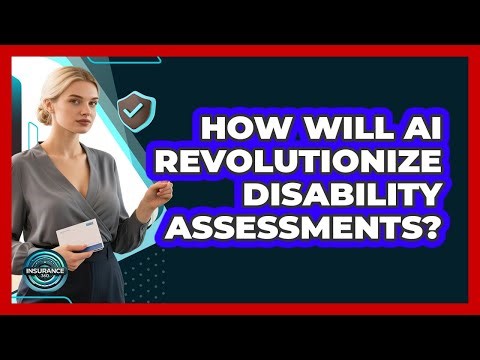 How Will AI Revolutionize Disability Assessments? - InsuranceGuide360.com