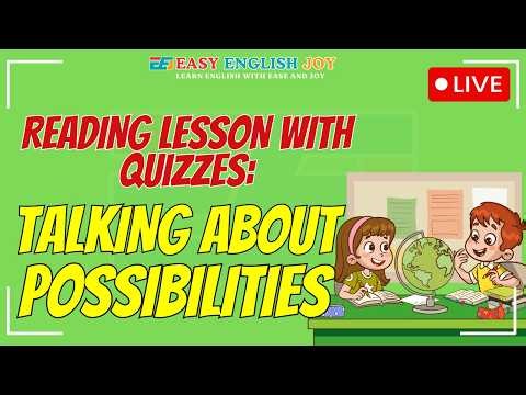 Live: READING LESSON WITH QUIZZES: Talking About Possibilities