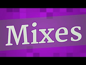 MIXES pronunciation • How to pronounce MIXES