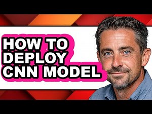 How to Deploy Cnn Model (full Guide)