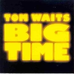 Tom Waits - Big Time