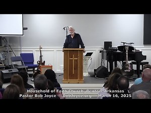 He Came For Us (Sermon - 3/16/2025) Pastor Bob Joyce - Household of Faith Church - Benton, Arkansas