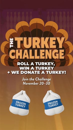 Think you can roll a turkey? Bowl 3 strikes in a row and win a free frozen turkey! For every turkey given away, we’ll also donate a turkey to a local food bank to help families in need this Thanksgiving. Join the challenge November 20-30. Some restrictions and limitations apply, visit link for more details. | PINSTACK