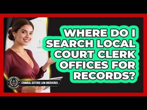 Where Do I Search Local Court Clerk Offices For Records?