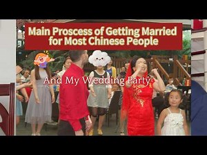 The main process of getting married for most Chinese People AND My wedding in China