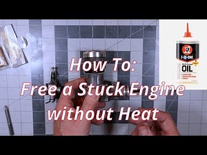 How To: Free a Stuck Engine without Heat