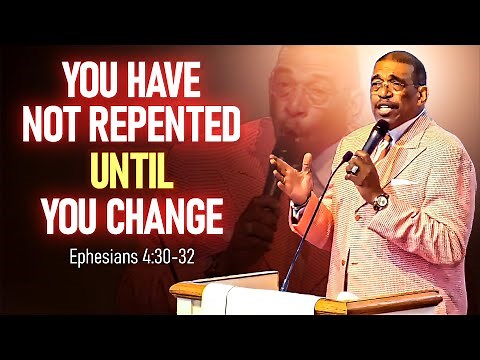 You Have Not Repented Until You Change-Sermon on Repentance