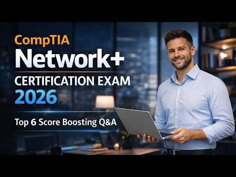 CompTIA Network+ Questions and Answers 2026 Complete Practice Session