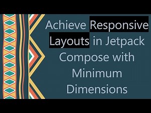 Achieve Responsive Layouts in Jetpack Compose with Minimum Dimensions