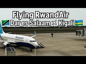 Flying RwandAir: Julius Nyerere International Airport to Kigali International Airport