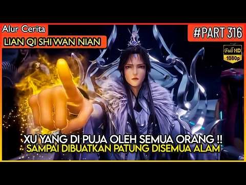 GOD XU WHO IS FEARED AND WORSHIPPED THROUGHOUT THE WORLD!! - Donghua Storyline #LQSWN PART 316