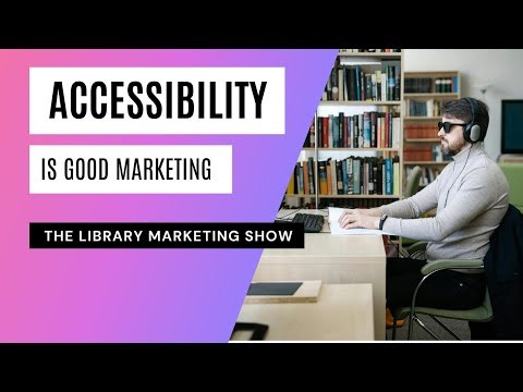 Accessibility Is Good Marketing: Why Libraries Must Start WCAG 2.2 Prep Now
